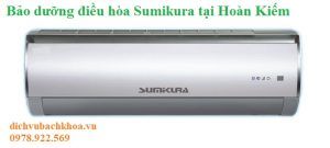 bảo dưỡng điều hòa Sumikura tại Hoàn Kiếm 