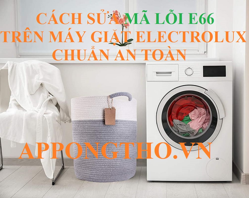 Sửa Lỗi E-66 Máy Giặt Electrolux Tại Nhà