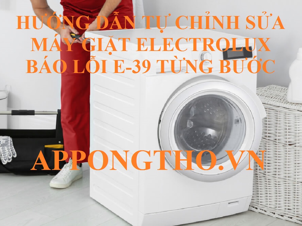 Lỗi E-39 máy giặt Electrolux ảnh hưởng gì đến giặt?