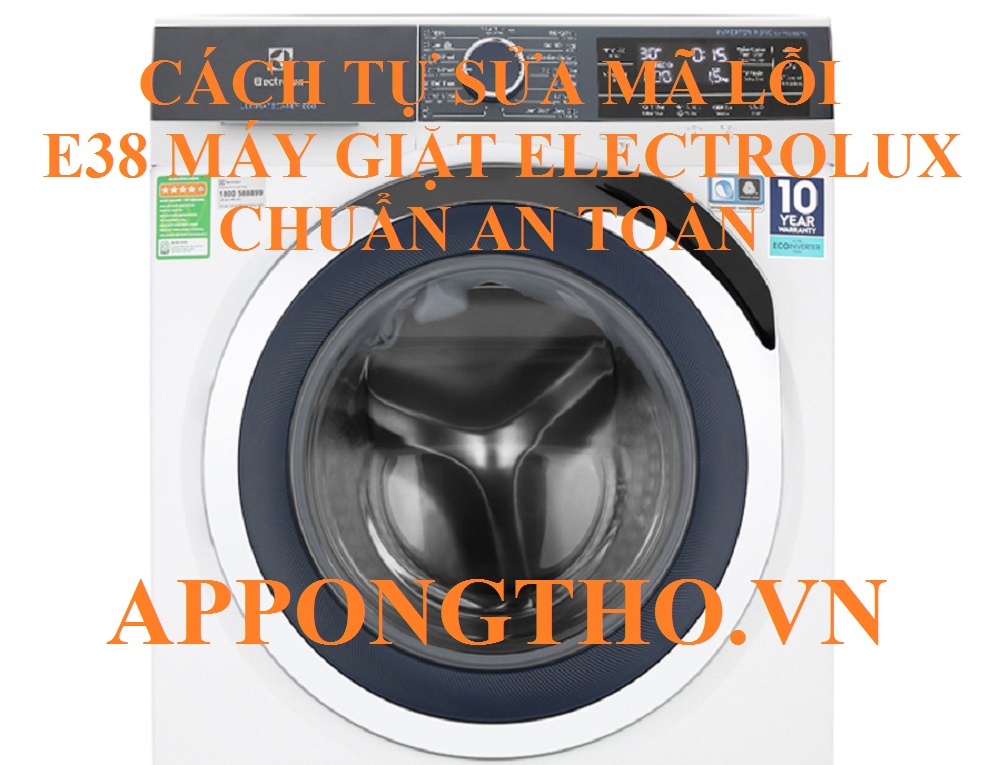 Hướng dẫn khắc phục mã lỗi E38 máy giặt Electrolux đơn giản