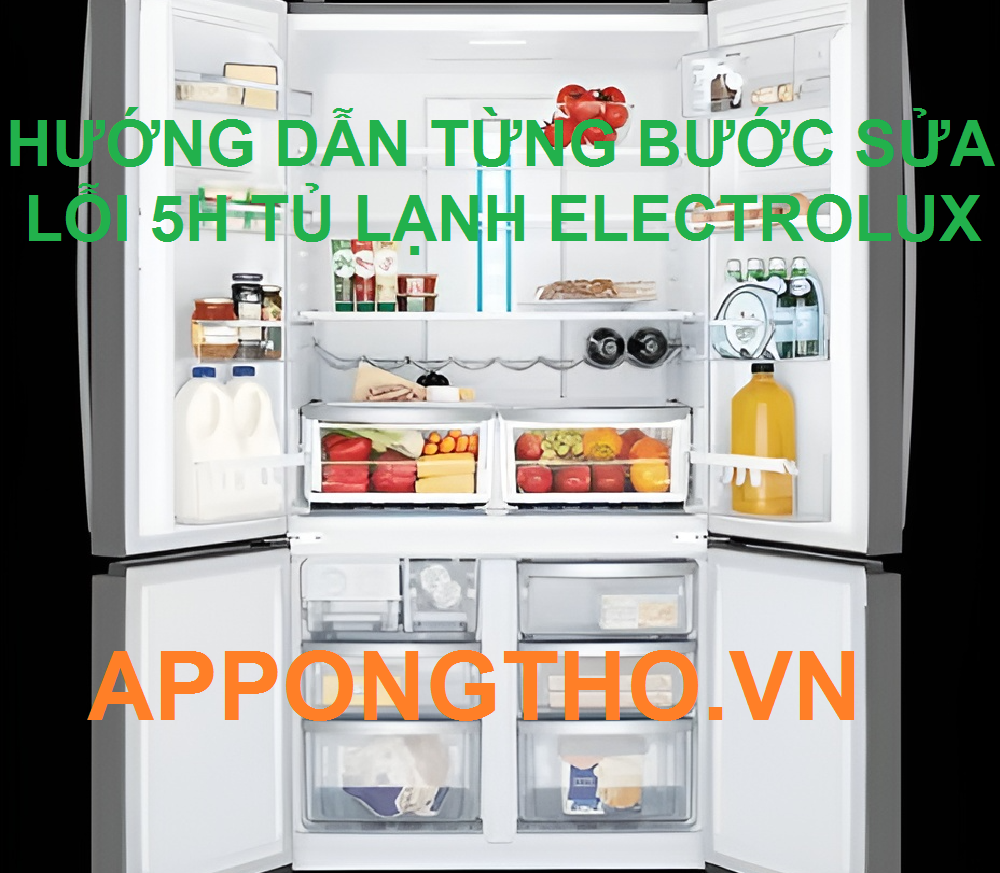 Khi khắc phục lỗi 5H tủ lạnh Electrolux cần lưu ý gì?