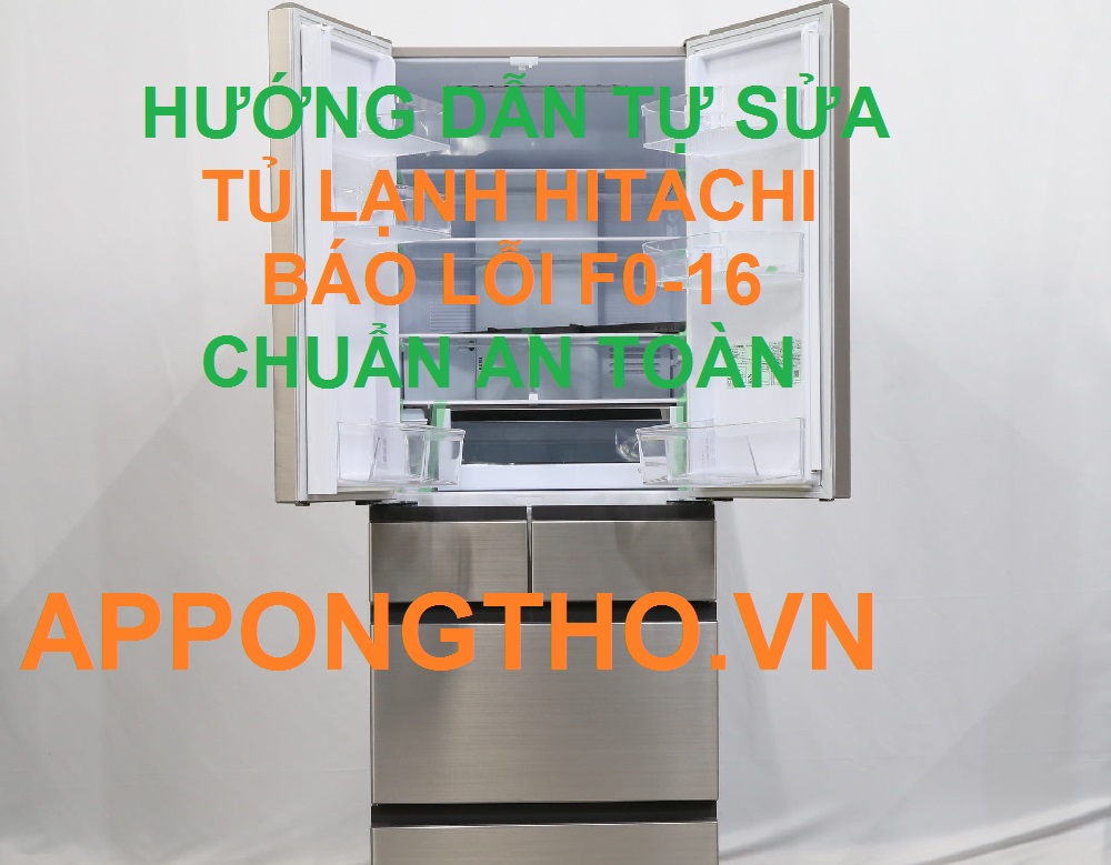 Mã lỗi F0-16 Trên Tủ Lạnh Hitachi Là Gì? Tự Sửa Cùng App Ong Thợ