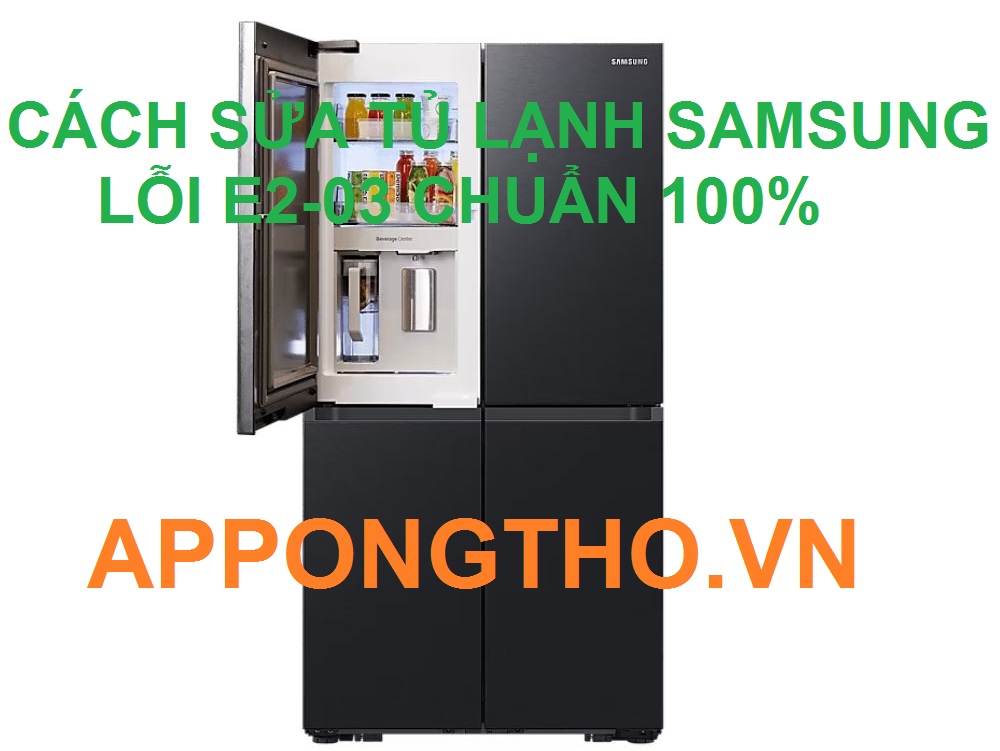 Từng bước sửa lỗi E2-03 tủ lạnh Samsung Inverter