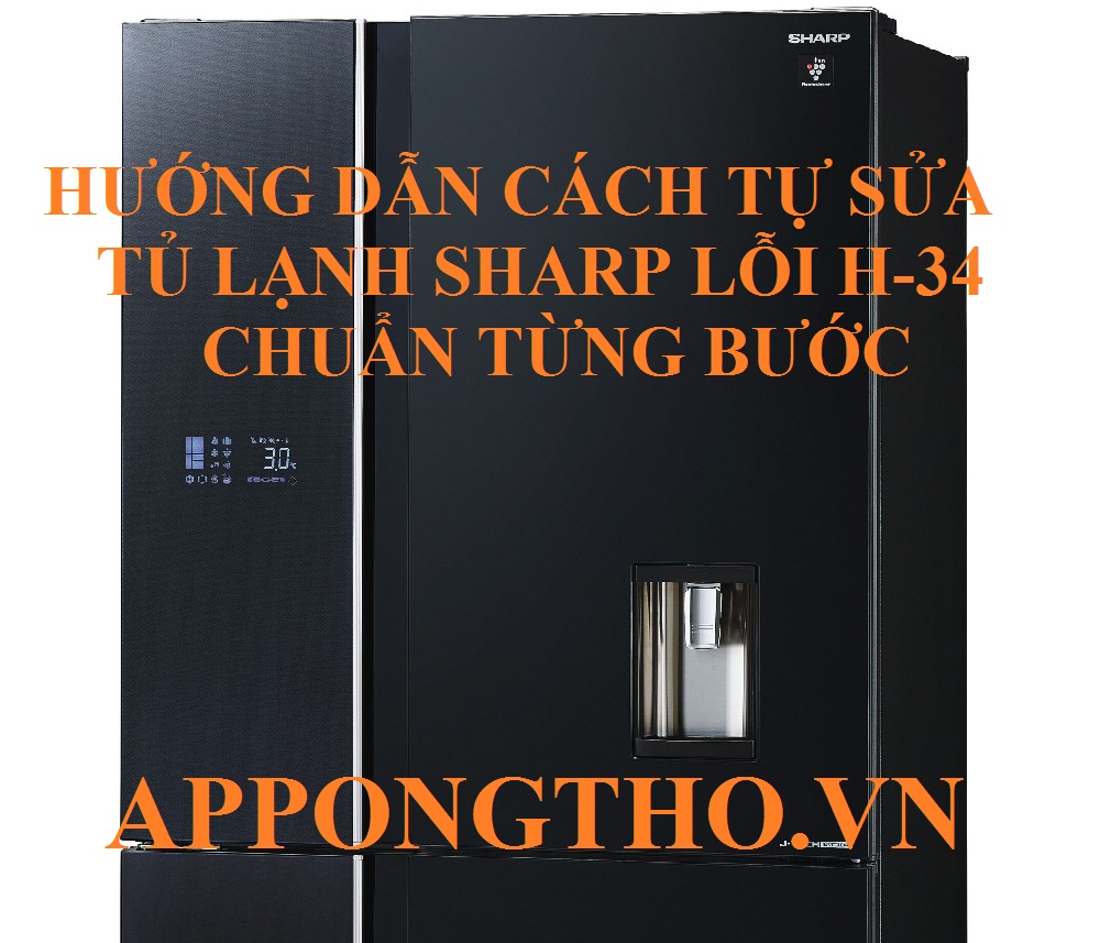 Lỗi H-34 trên tủ lạnh Sharp Cứu nguy ngay lập tức!