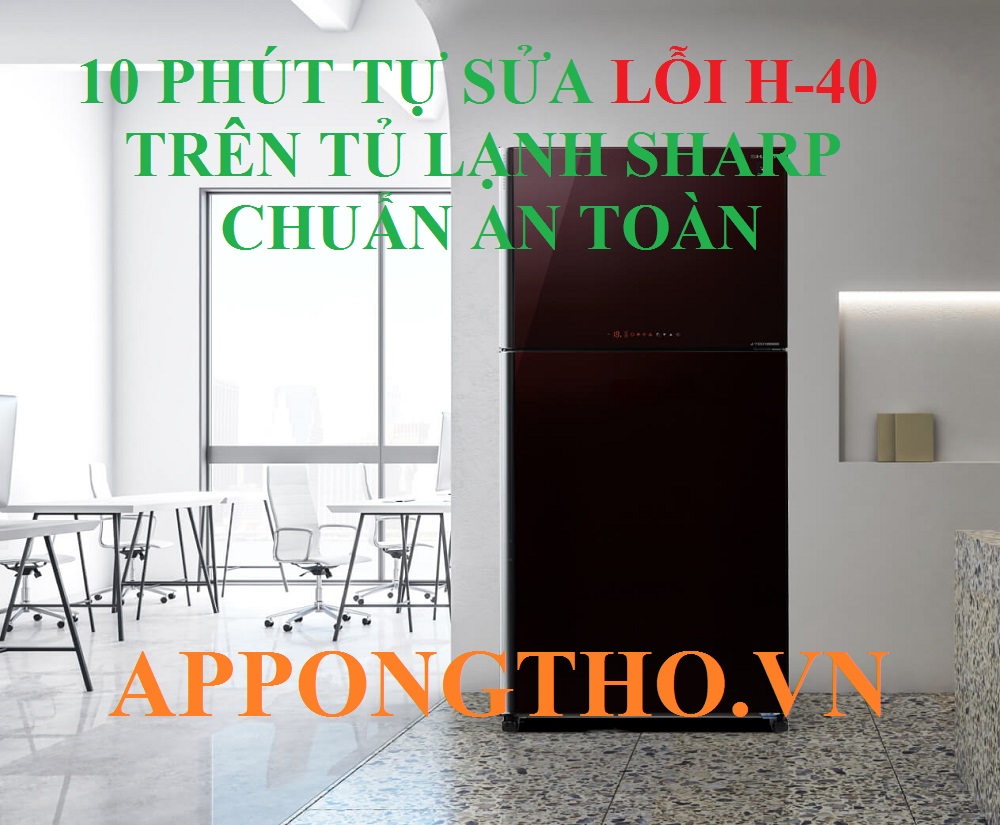 Đừng Bỏ Qua Lỗi H-40 Tủ Lạnh Sharp Hậu Quả Khôn Lường